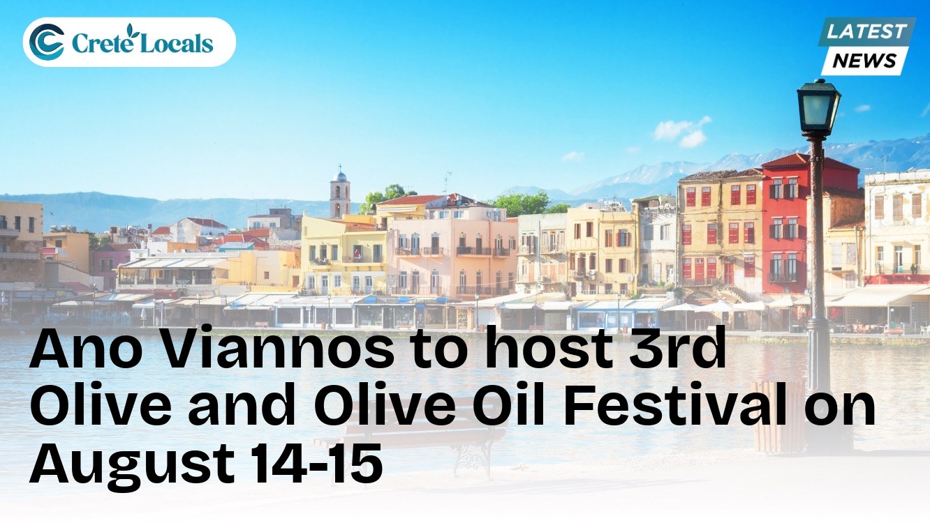 Ano Viannos to host 3rd Olive and Olive Oil Festival on August 14-15