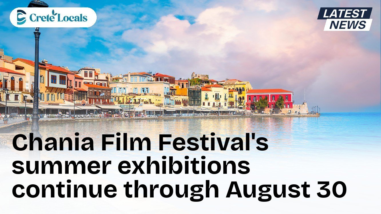Chania Film Festival's summer exhibitions continue through August 30