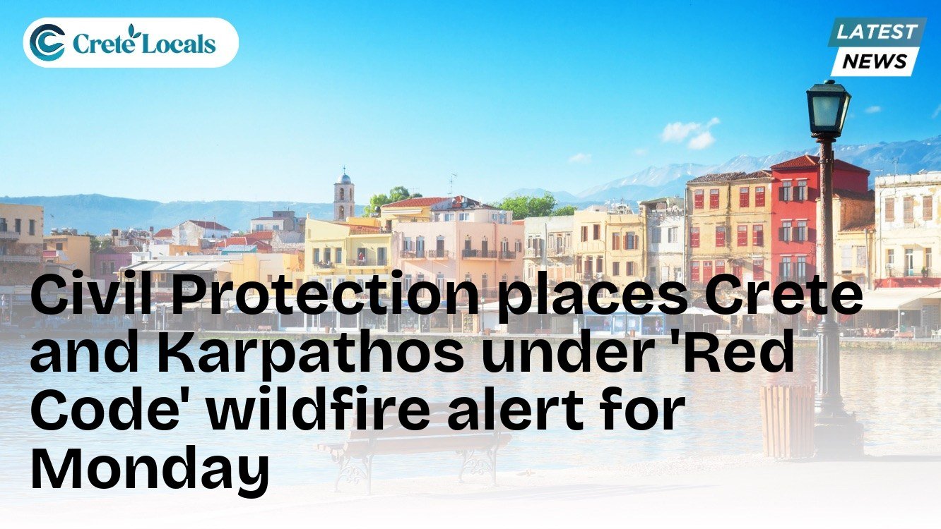 Civil Protection places Crete and Karpathos under 'Red Code' wildfire alert for Monday