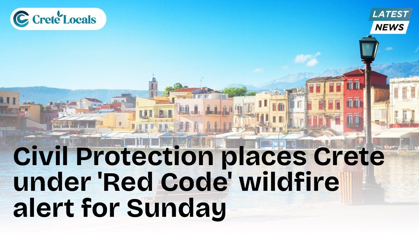 Civil Protection places Crete under 'Red Code' wildfire alert for Sunday