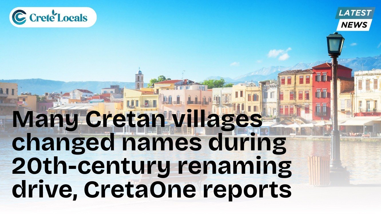Many Cretan villages changed names during 20th-century renaming drive, CretaOne reports