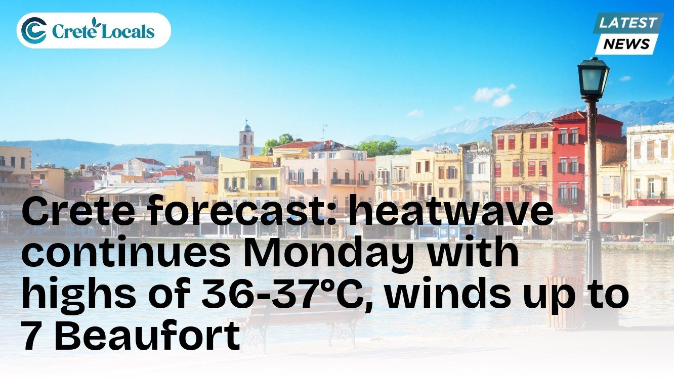Crete forecast: heatwave continues Monday with highs of 36-37°C, winds up to 7 Beaufort