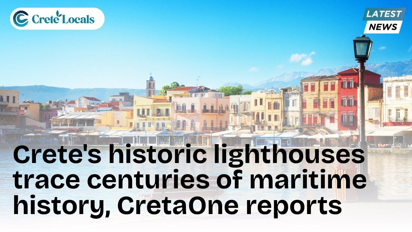 Crete's historic lighthouses trace centuries of maritime history, CretaOne reports