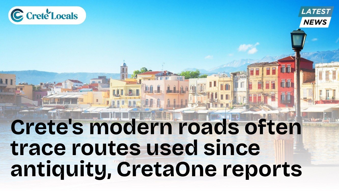 Crete's modern roads often trace routes used since antiquity, CretaOne reports