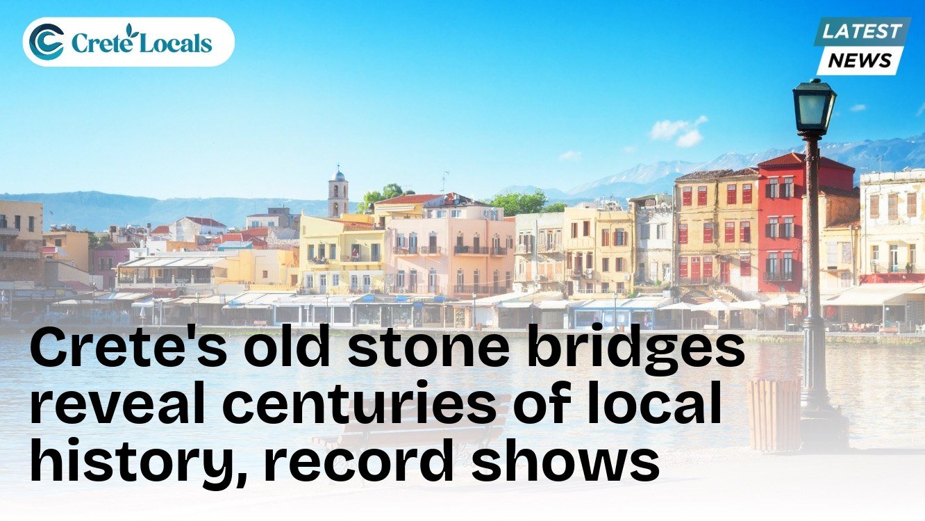 Crete's old stone bridges reveal centuries of local history, record shows