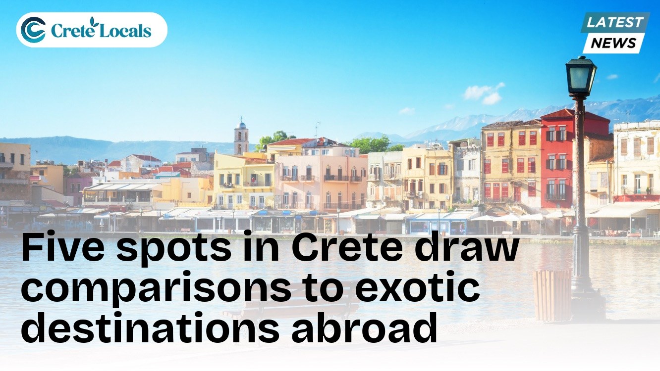 Five spots in Crete draw comparisons to exotic destinations abroad