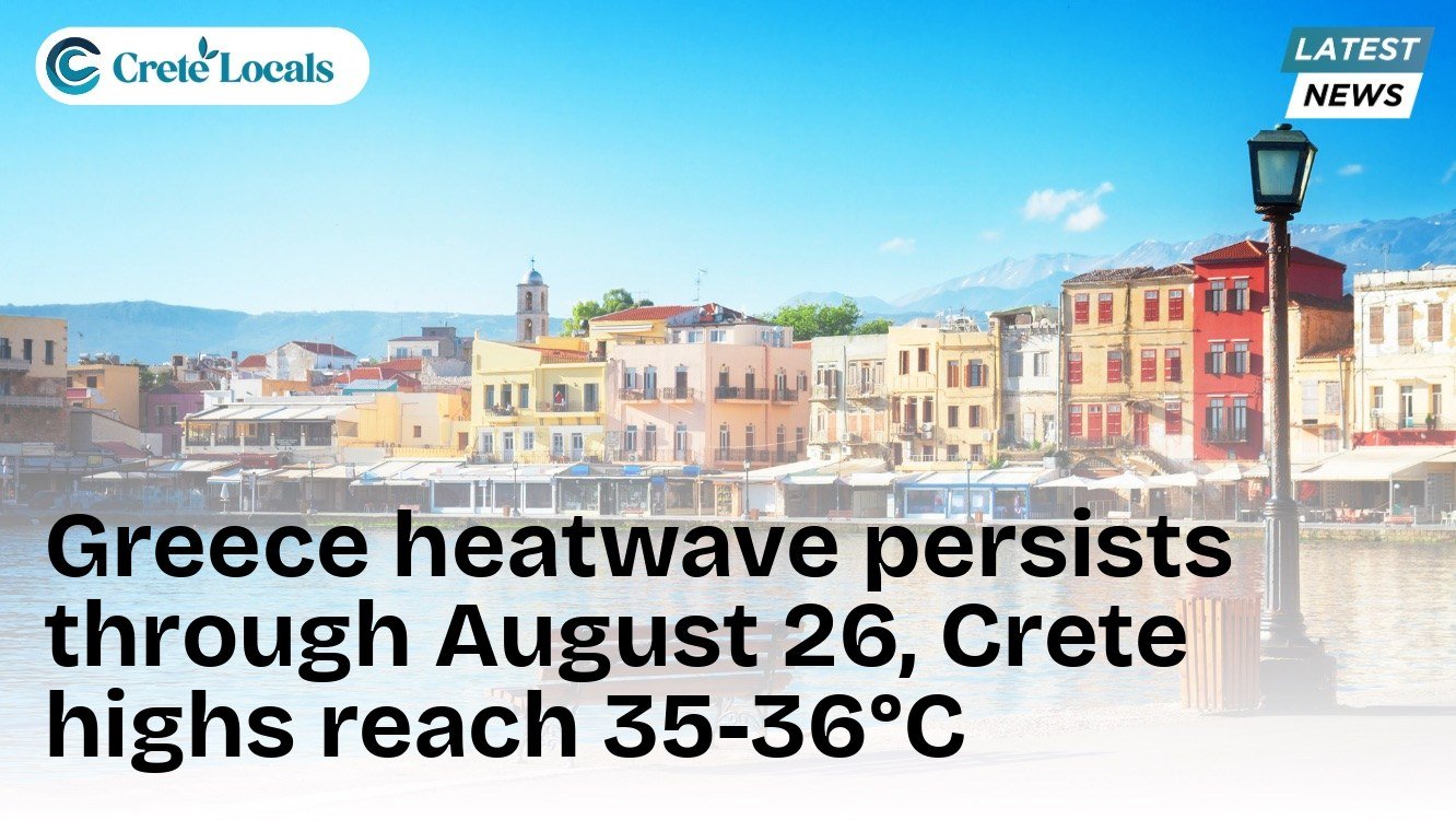 Greece heatwave persists through August 26, Crete highs reach 35-36°C