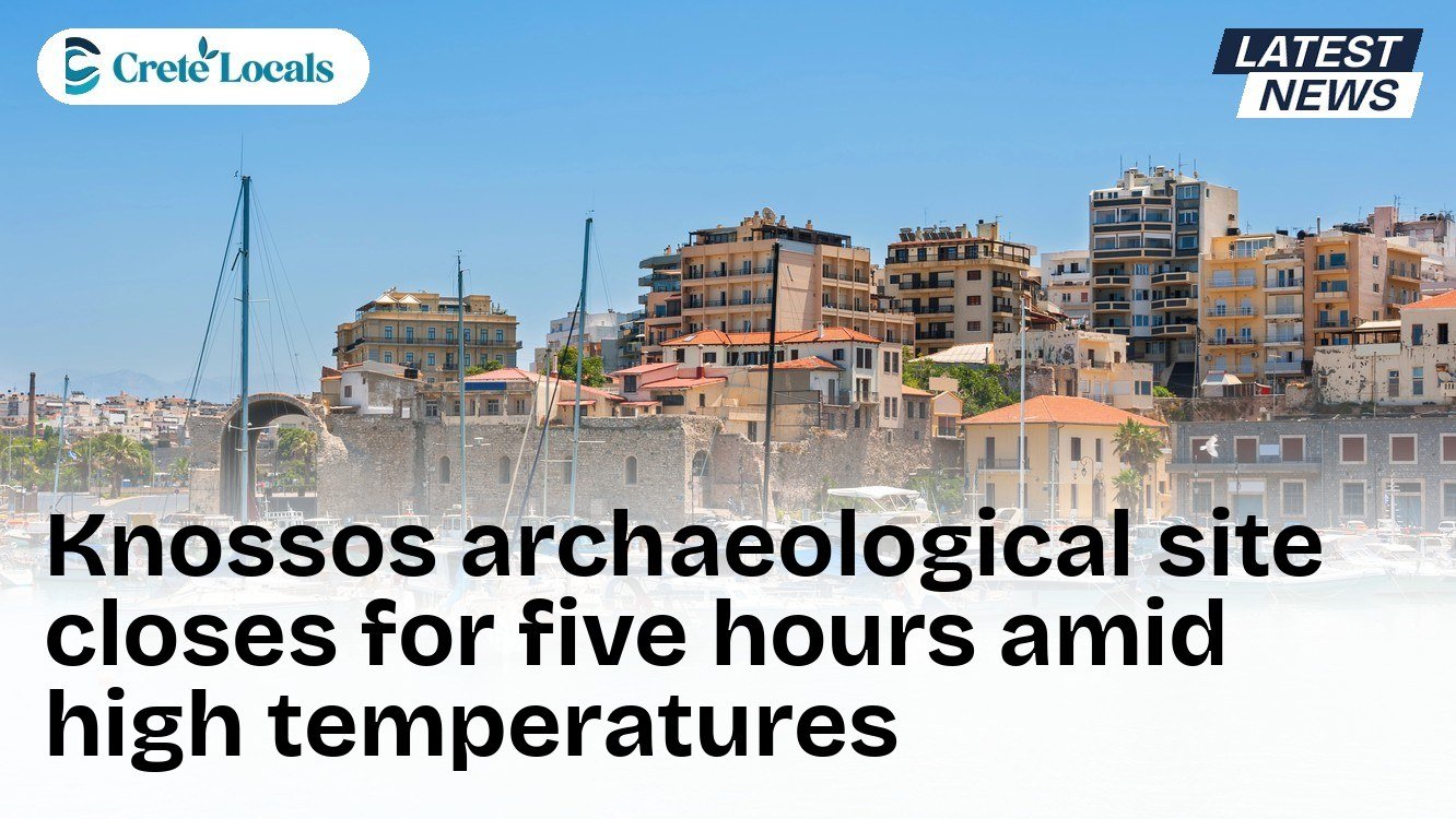 Knossos archaeological site closes for five hours amid high temperatures