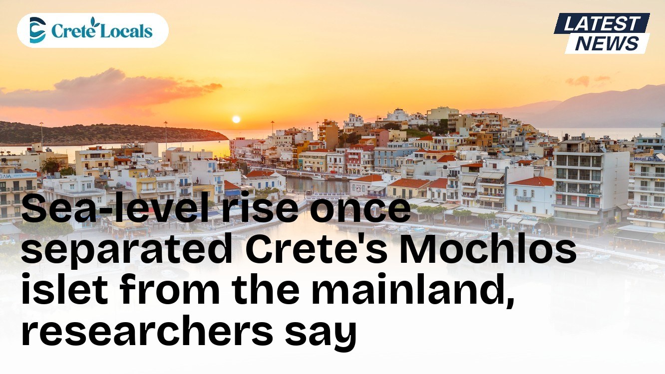 Sea-level rise once separated Crete's Mochlos islet from the mainland, researchers say