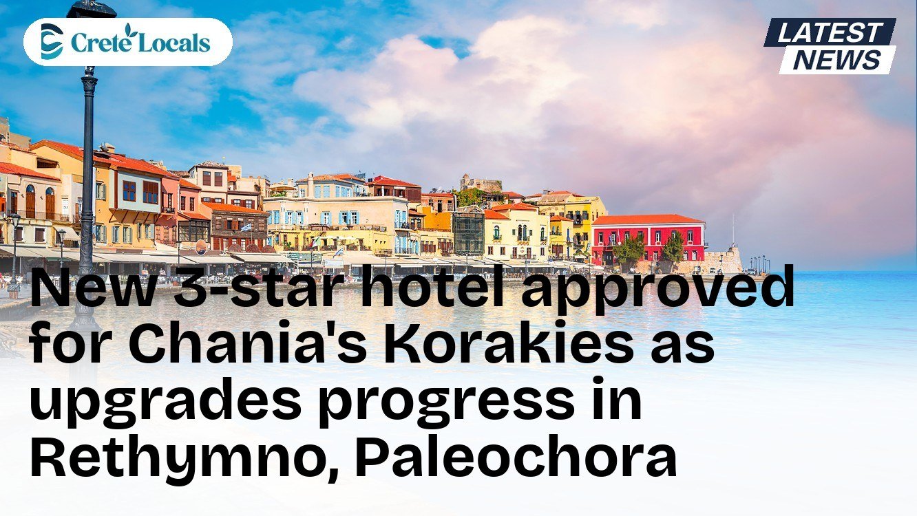 New 3-star hotel approved for Chania's Korakies as upgrades progress in Rethymno, Paleochora