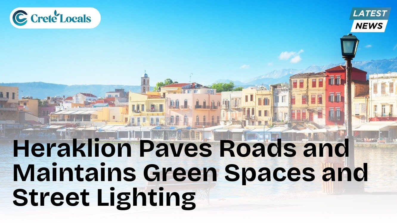 Heraklion Paves Roads and Maintains Green Spaces and Street Lighting