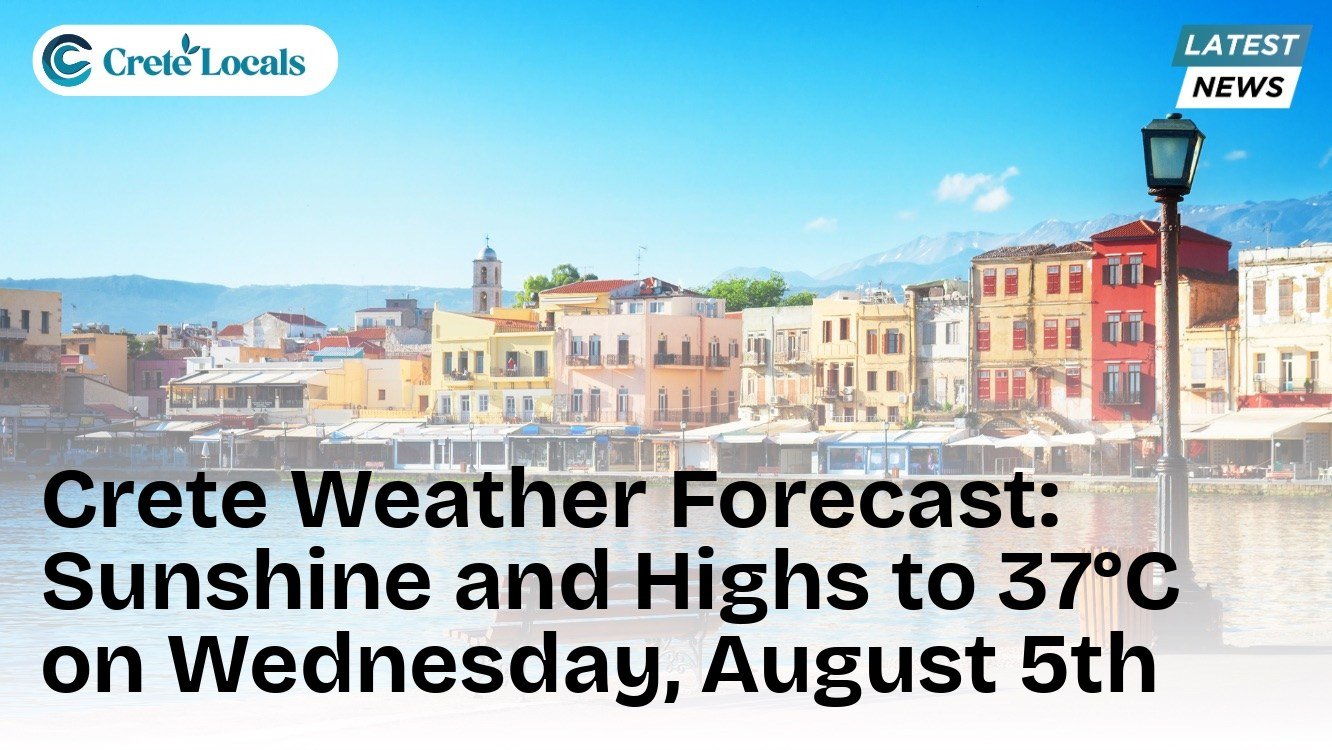 Crete Weather Forecast: Sunshine and Highs to 37°C on Wednesday, August 5th