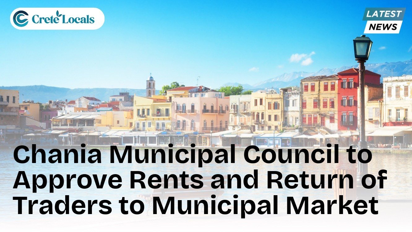Chania Municipal Council to Approve Rents and Return of Traders to Municipal Market