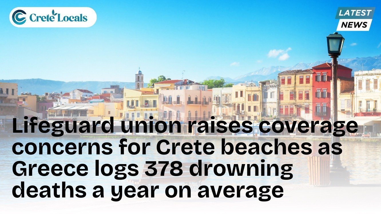 Lifeguard union raises coverage concerns for Crete beaches as Greece logs 378 drowning deaths a year on average