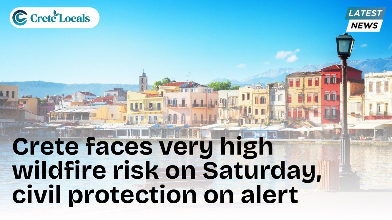 Crete faces very high wildfire risk on Saturday, civil protection on alert