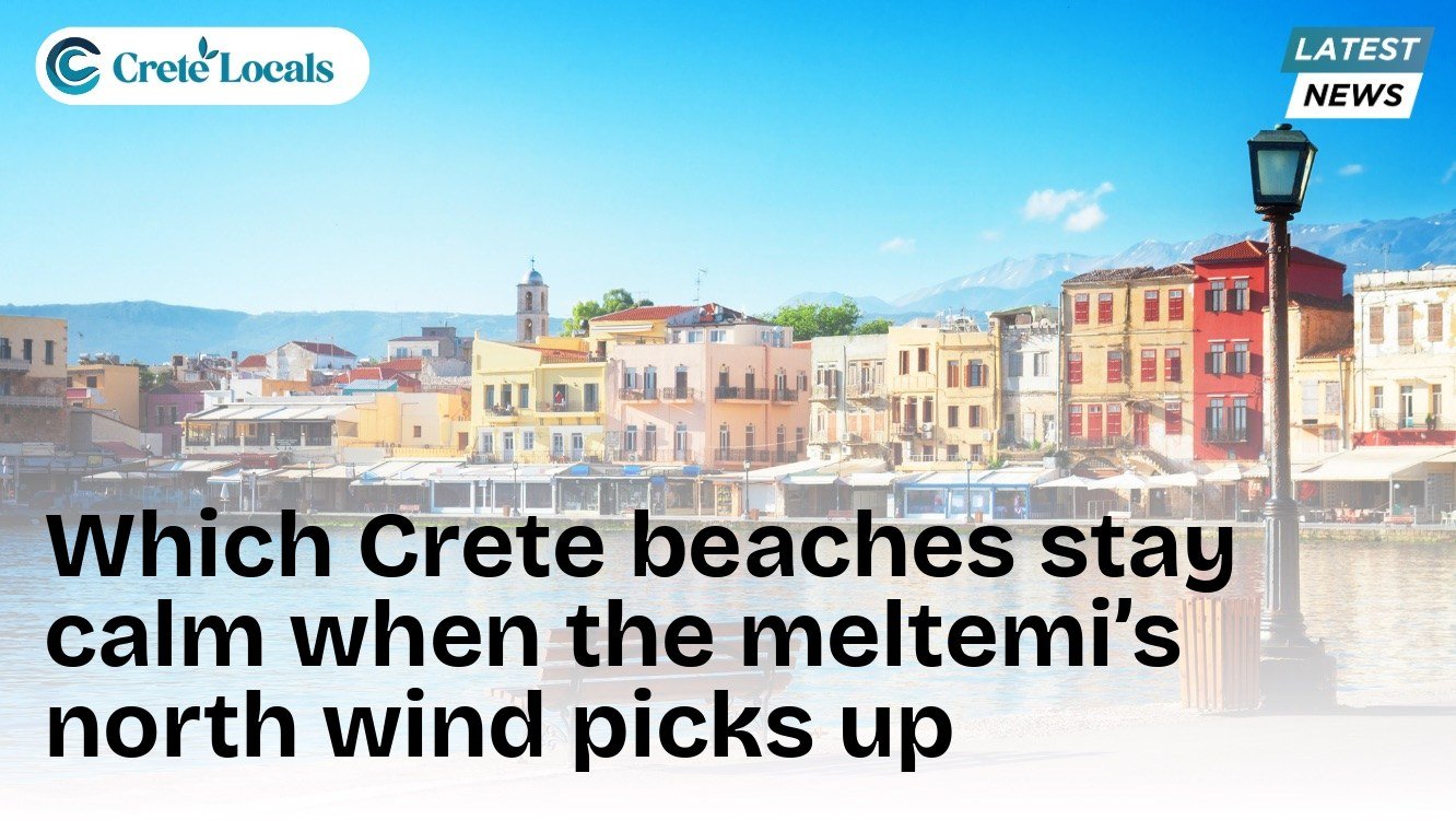 Which Crete beaches stay calm when the meltemi’s north wind picks up