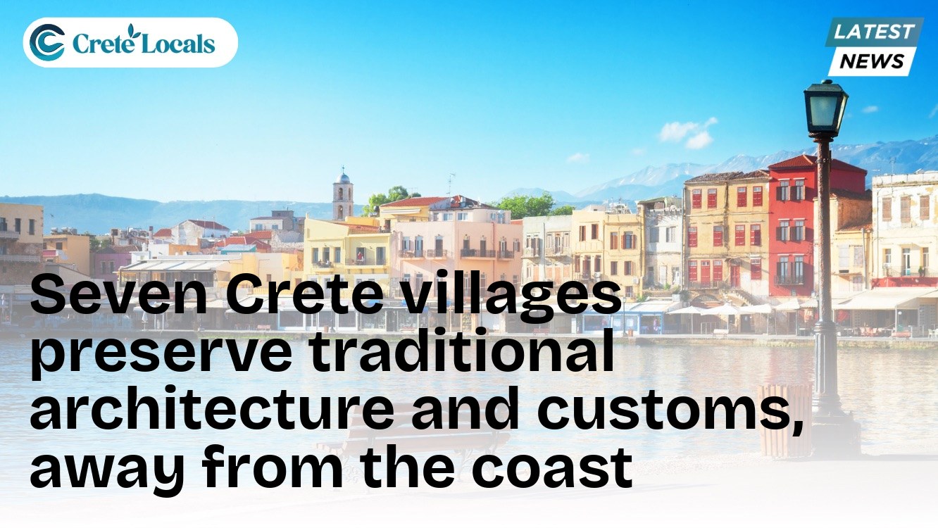 Seven Crete villages preserve traditional architecture and customs, away from the coast