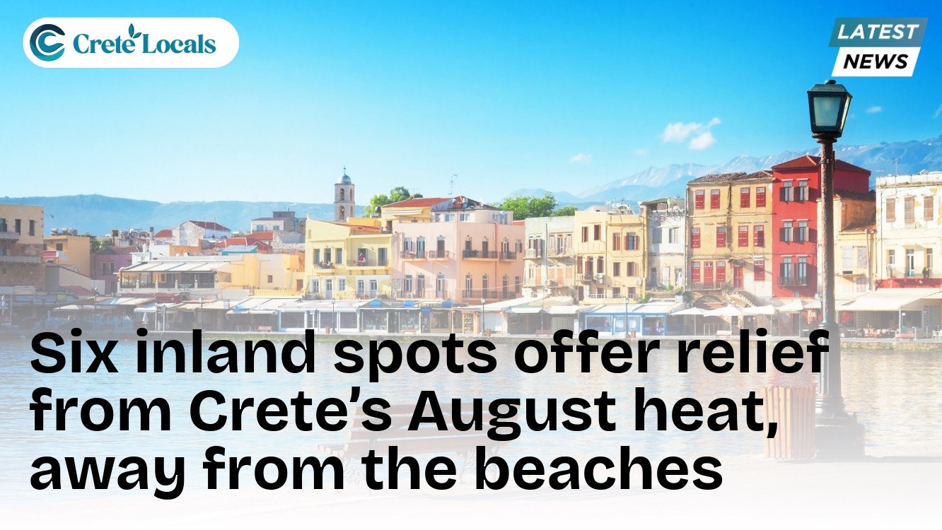 Six inland spots offer relief from Crete’s August heat, away from the beaches