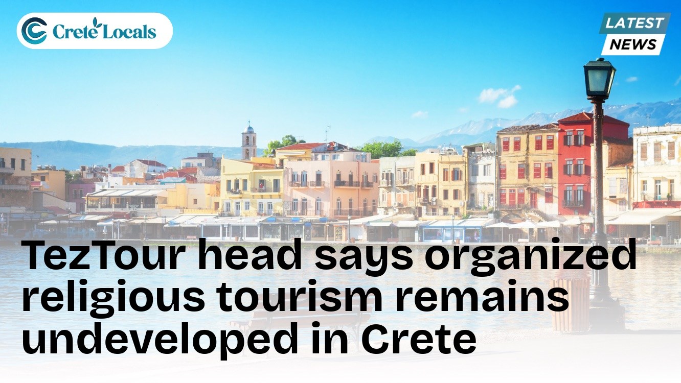 TezTour head says organized religious tourism remains undeveloped in Crete