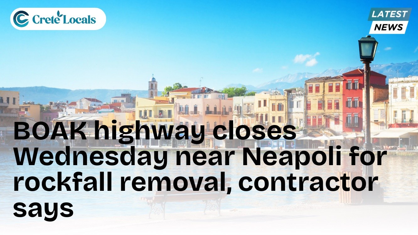 BOAK highway closes Wednesday near Neapoli for rockfall removal, contractor says