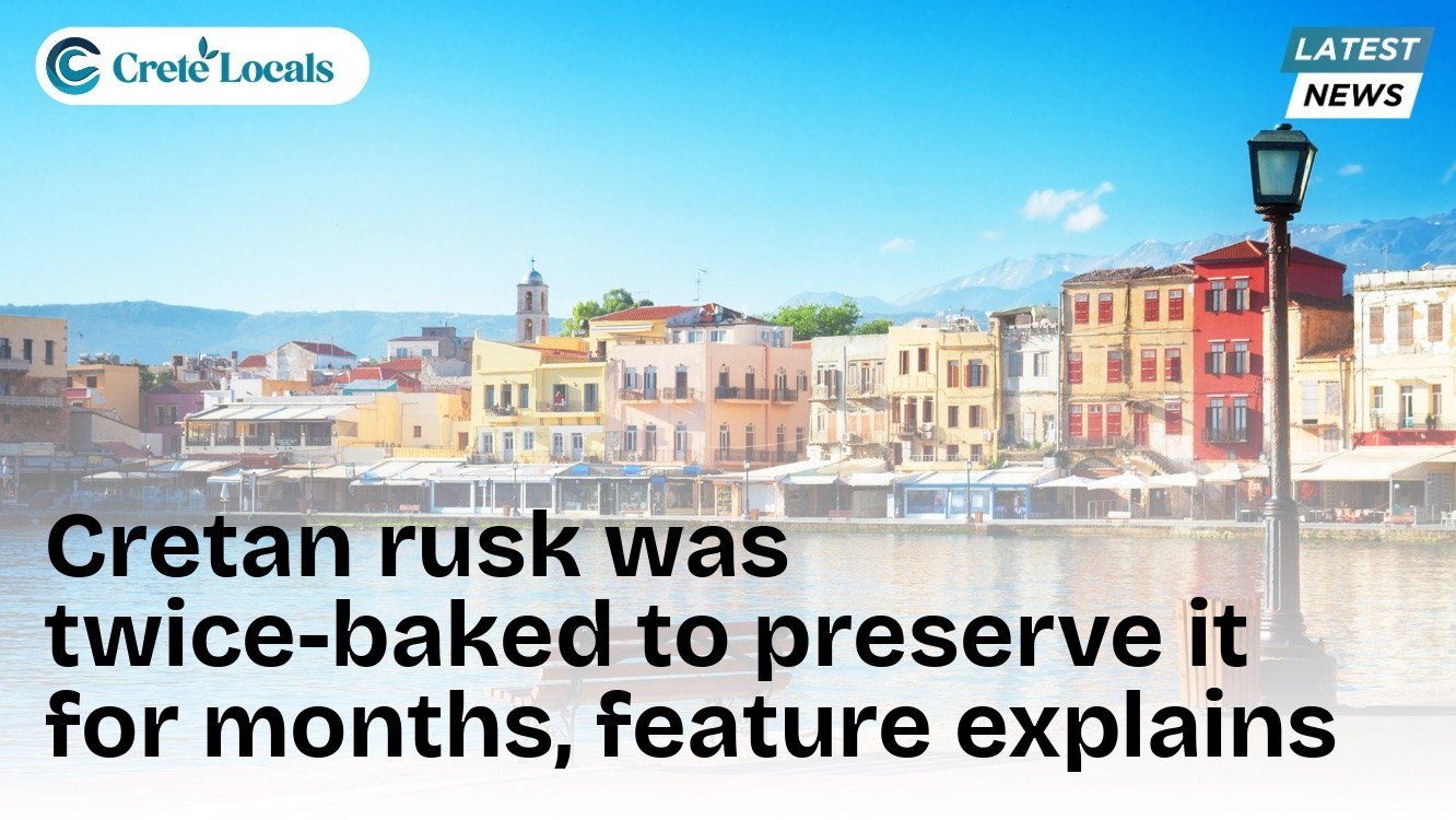 Cretan rusk was twice-baked to preserve it for months, feature explains