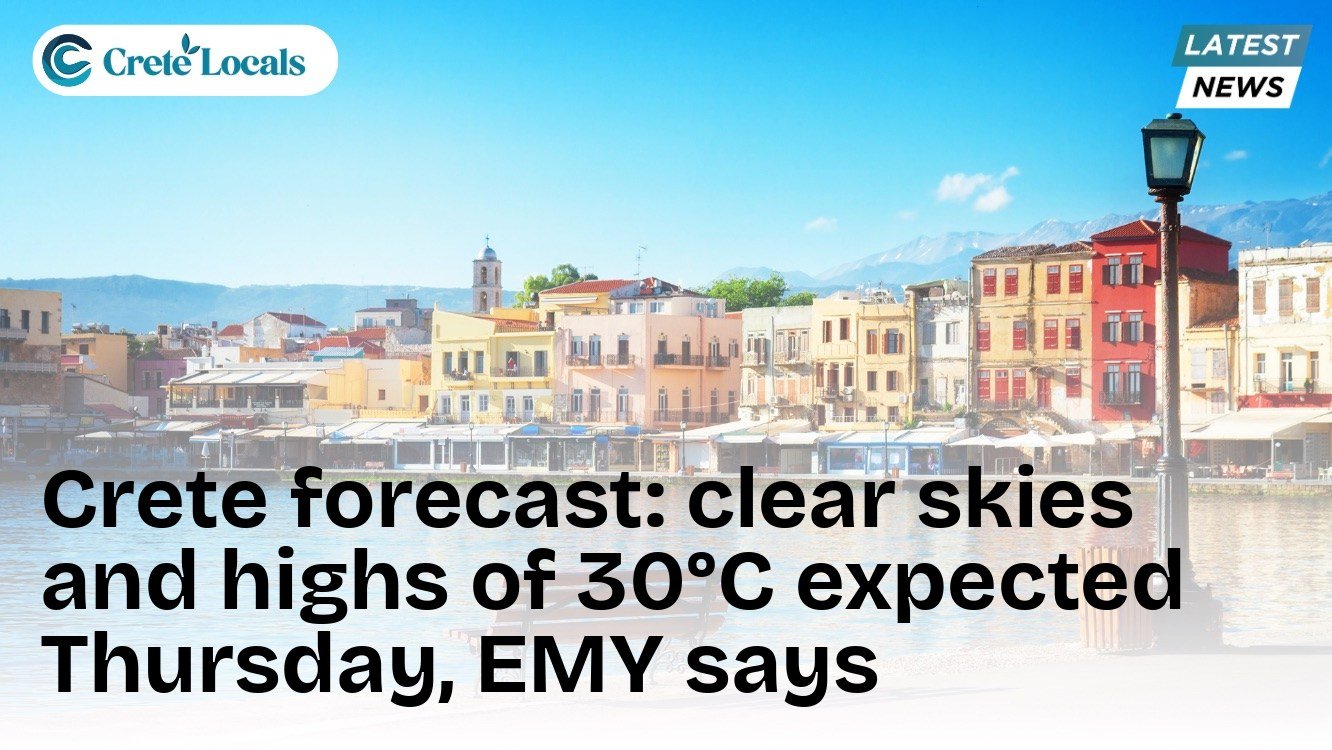 Crete forecast: clear skies and highs of 30°C expected Thursday, EMY says