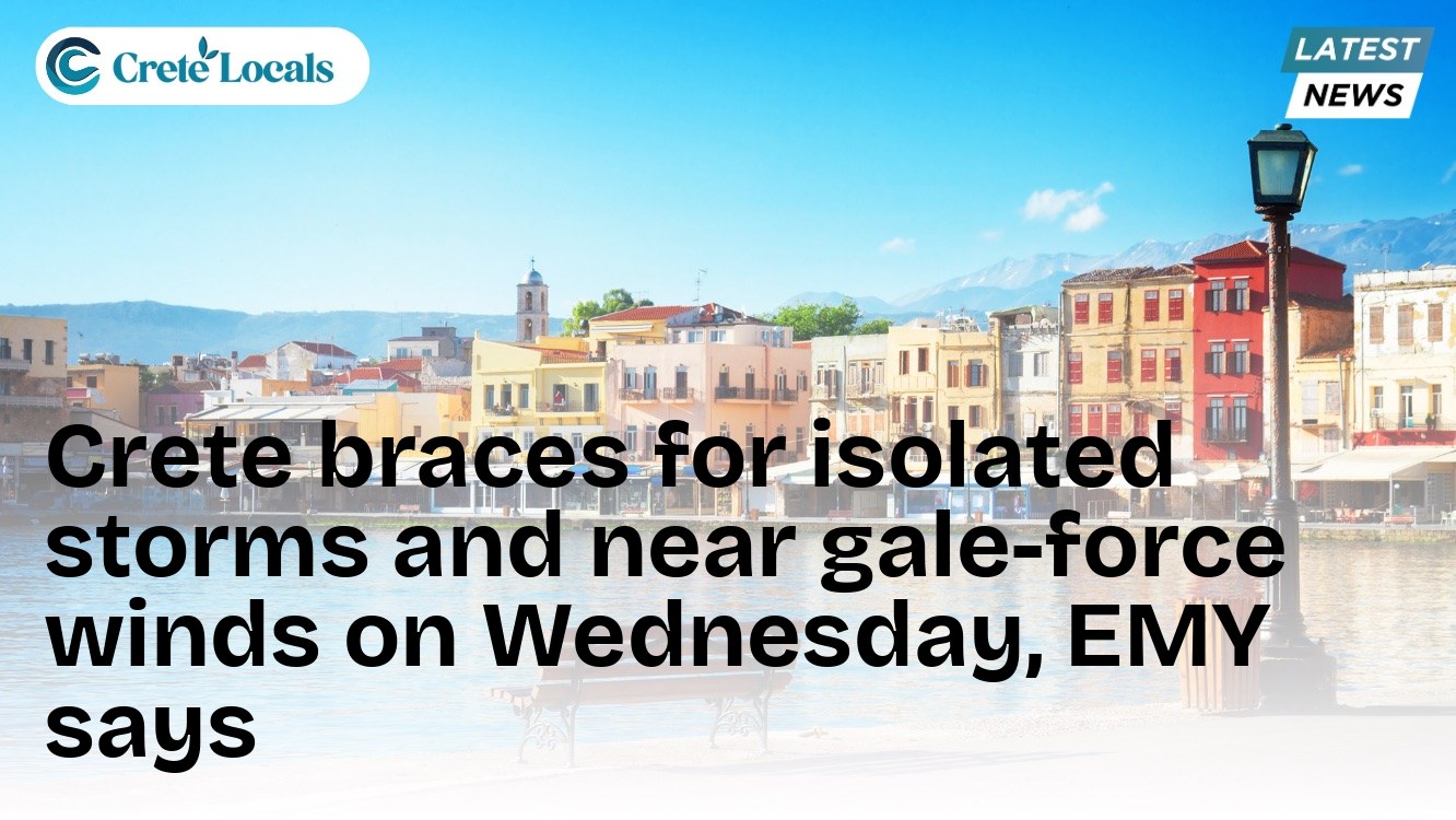Crete braces for isolated storms and near gale-force winds on Wednesday, EMY says