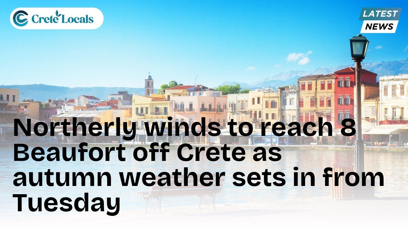Northerly winds to reach 8 Beaufort off Crete as autumn weather sets in from Tuesday