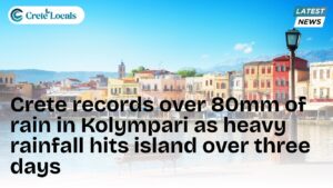 crete records 80mm rain kolympari three days og | CreteLocals