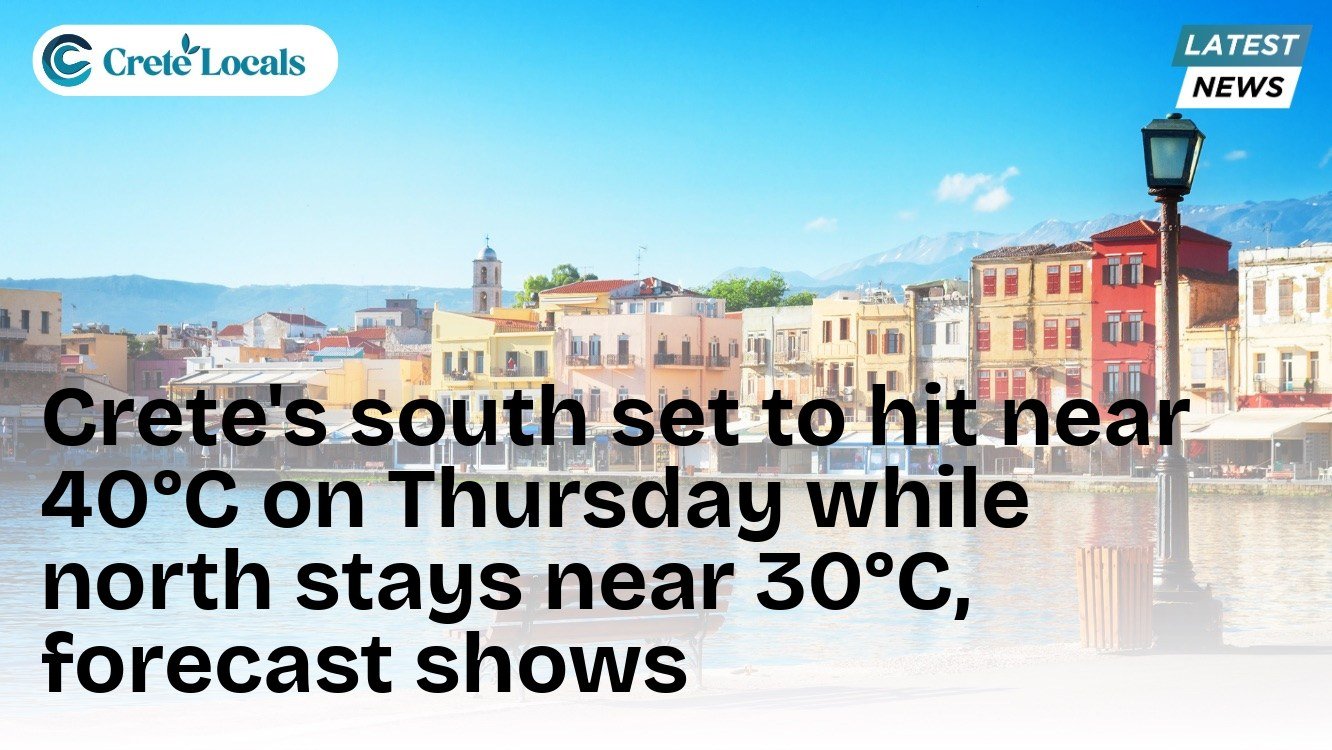Crete's south set to hit near 40°C on Thursday while north stays near 30°C, forecast shows