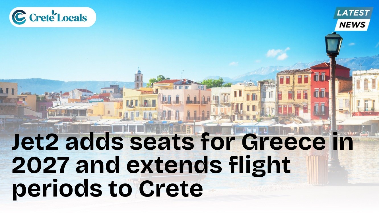 Jet2 adds seats for Greece in 2027 and extends flight periods to Crete