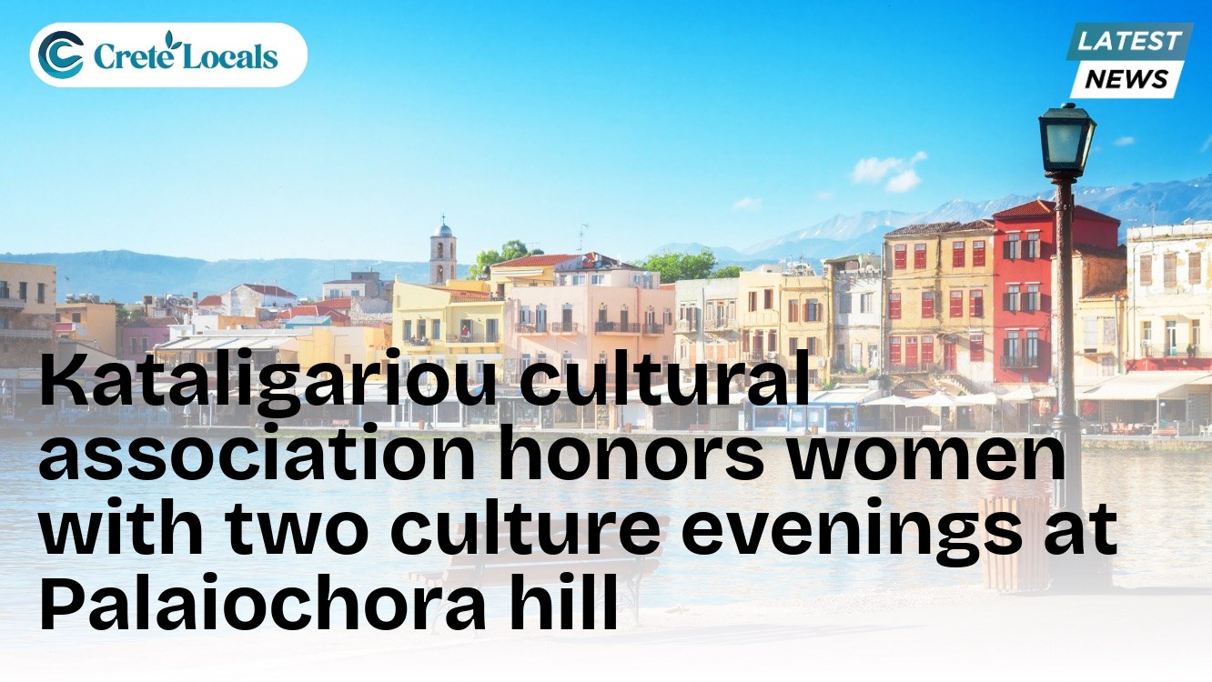 Kataligariou cultural association honors women with two culture evenings at Palaiochora hill