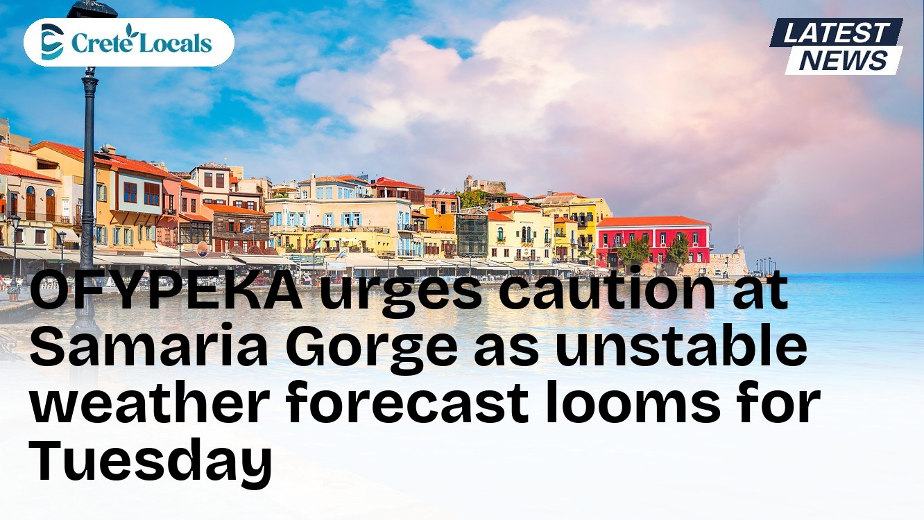 OFYPEKA urges caution at Samaria Gorge as unstable weather forecast looms for Tuesday