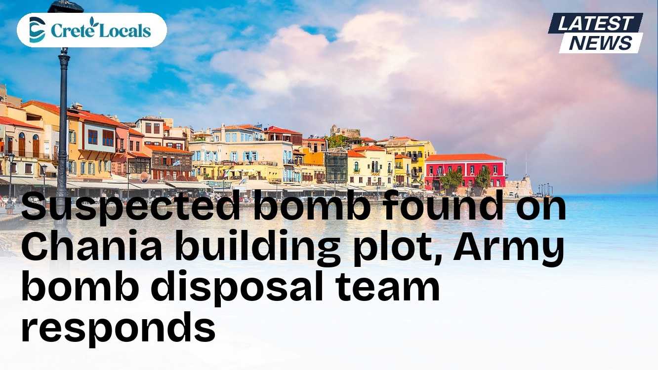 Suspected bomb found on Chania building plot, Army bomb disposal team responds