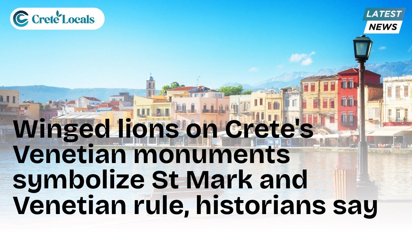 Winged lions on Crete's Venetian monuments symbolize St Mark and Venetian rule, historians say