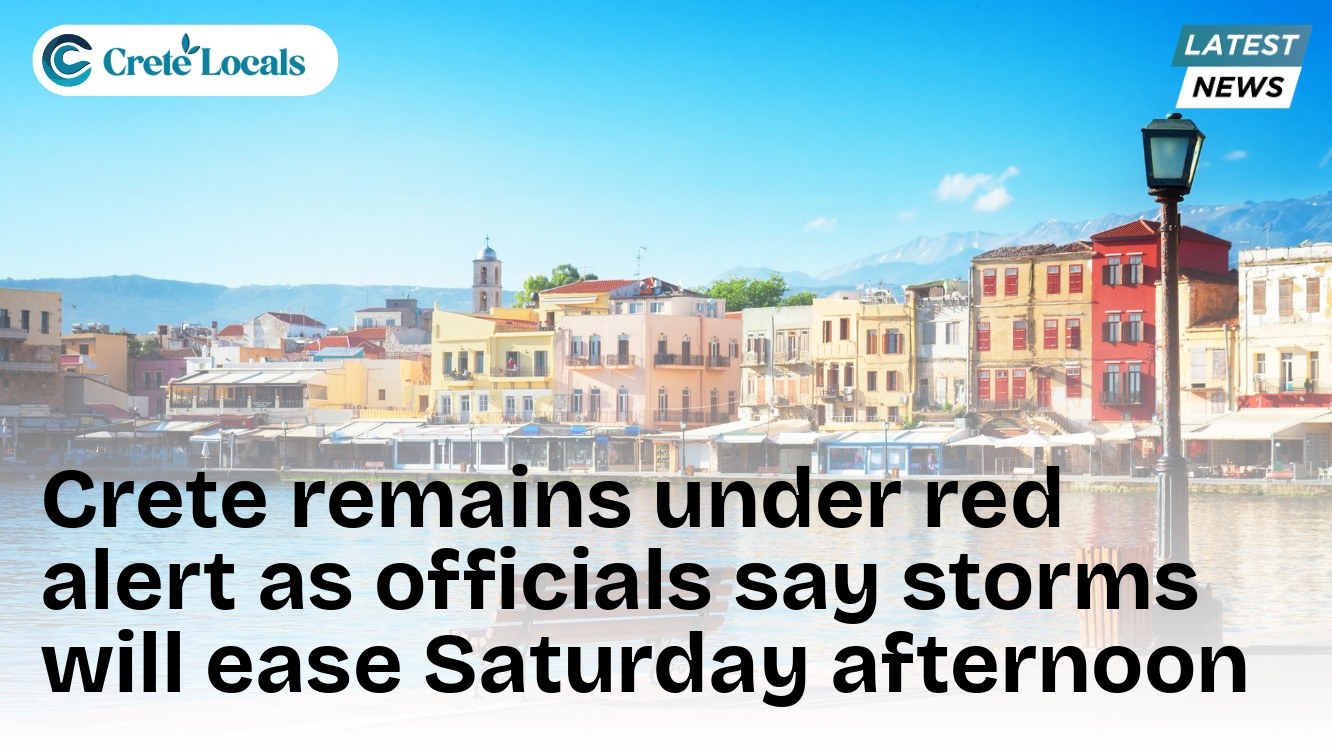 Crete remains under red alert as officials say storms will ease Saturday afternoon