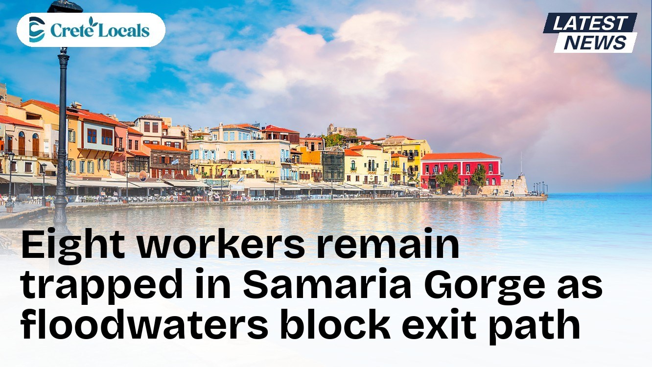 eight workers trapped samaria gorge floodwaters block exit og | CreteLocals