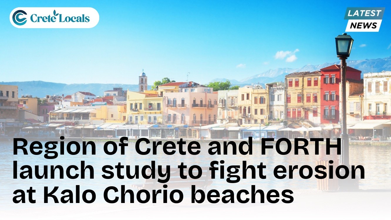 Region of Crete and FORTH launch study to fight erosion at Kalo Chorio beaches