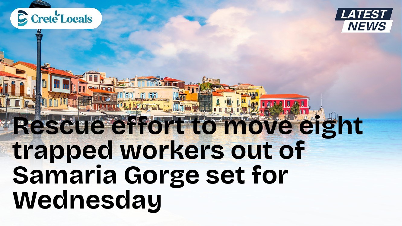 Rescue effort to move eight trapped workers out of Samaria Gorge set for Wednesday