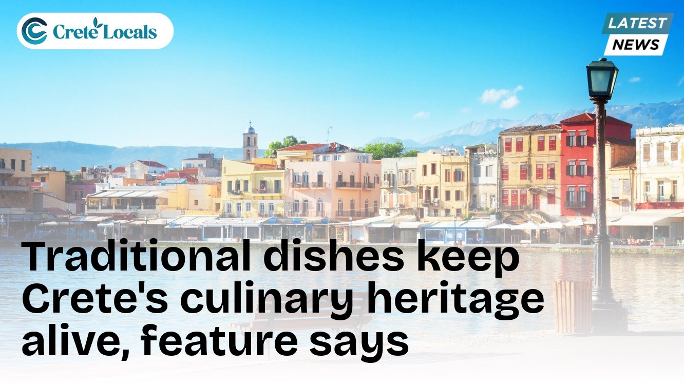 Traditional dishes keep Crete's culinary heritage alive, feature says