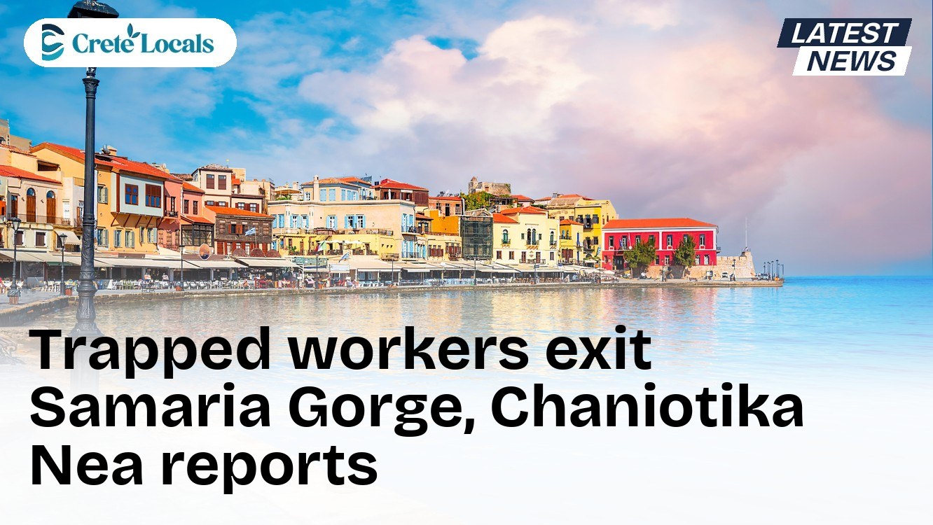 trapped workers exit samaria gorge chaniotika nea og | CreteLocals