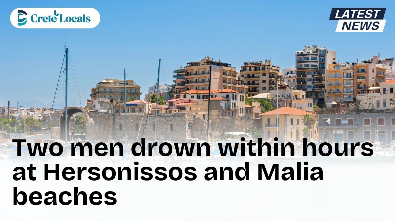 Two men drown within hours at Hersonissos and Malia beaches